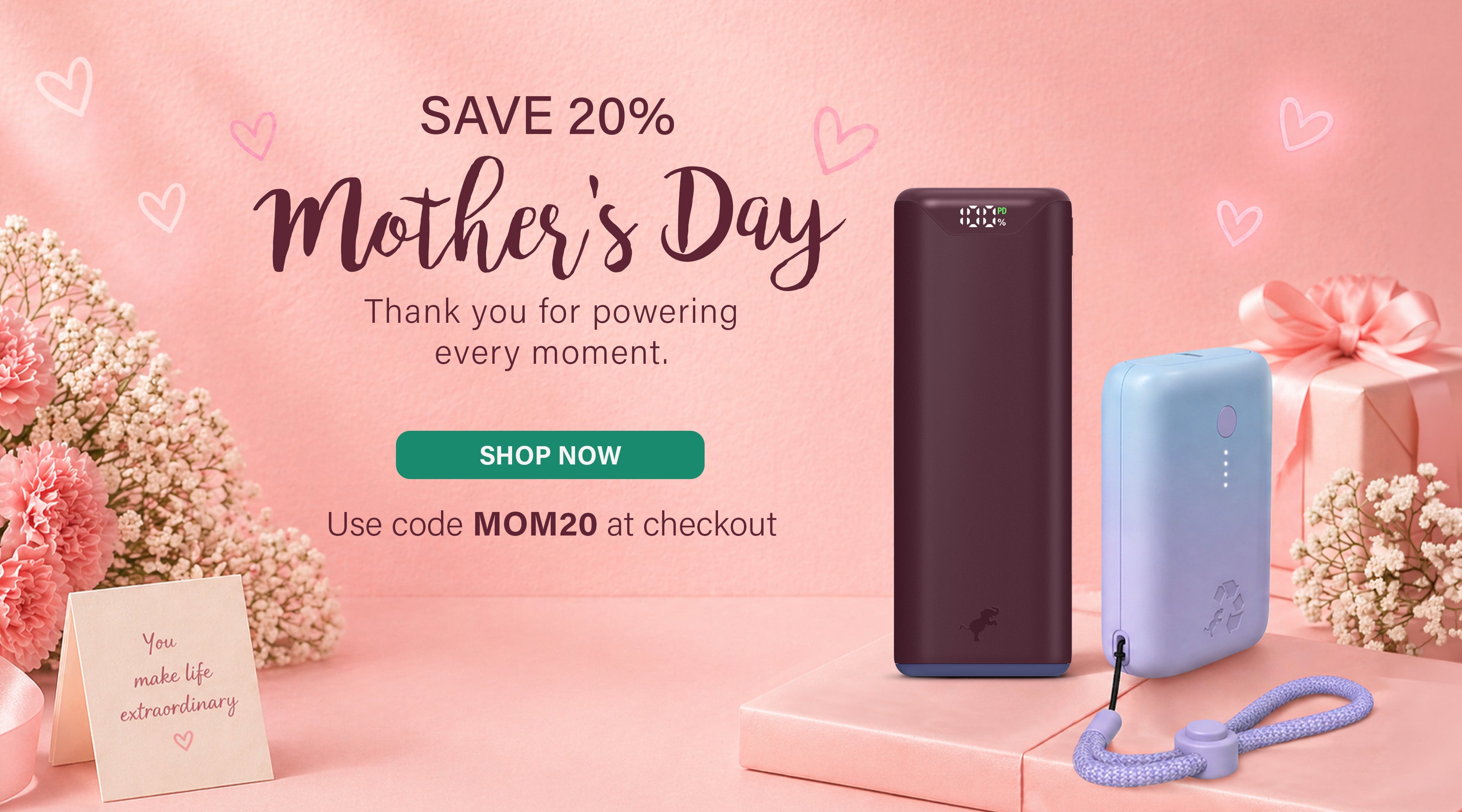 Promotional banner for Mother's Day with two power banks on a pink background and text SAVE 20% Mother's Day Thank you for powering every moment. SHOP NOW. Use code MOM20 at checkout.